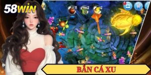 Bắn Cá Xu 58WIN - Top 1 Siêu Phẩm Săn Thưởng Trending 2025