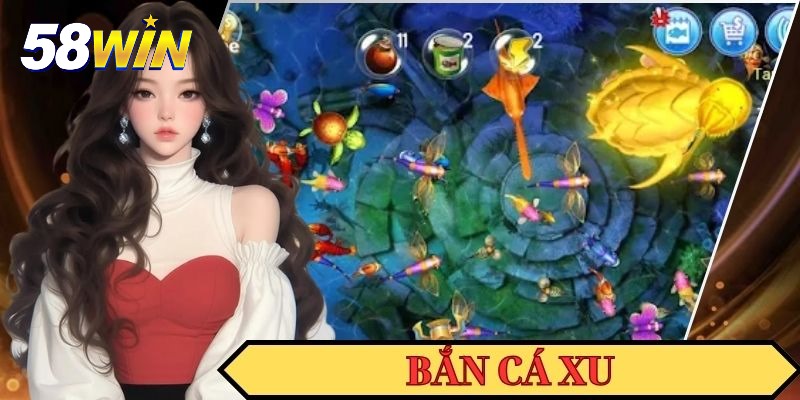 Bắn Cá Xu 58WIN - Top 1 Siêu Phẩm Săn Thưởng Trending 2025