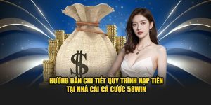 Nạp Tiền 58WIN - Bổ Sung Vốn Nhanh Chóng Chỉ Vài Phút