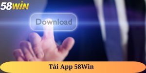 Tải App 58WIN - Chi Tiết Các Bước Với 2 Hệ Điều Hành