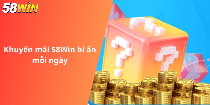 Khuyến mãi 58Win bí ẩn mỗi ngày