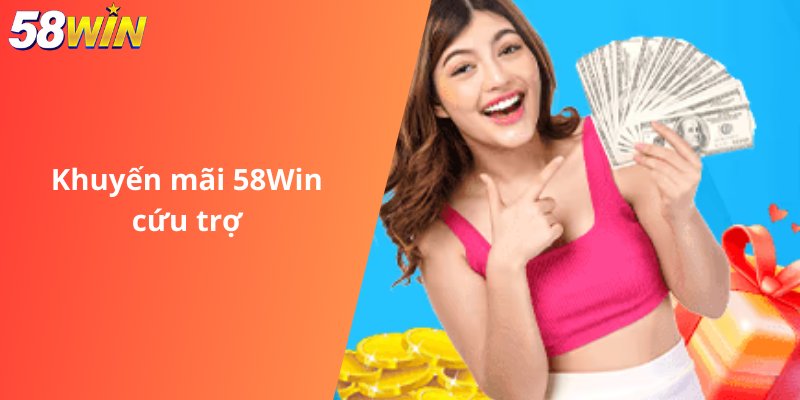 Khuyến mãi 58Win cứu trợ