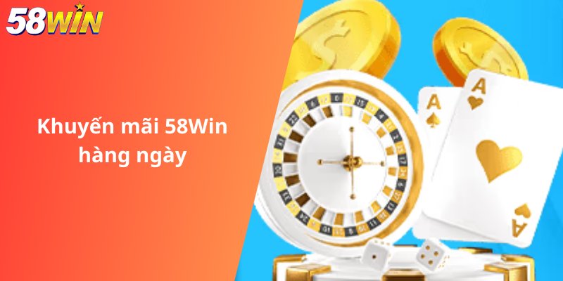 Khuyến mãi 58Win hàng ngày
