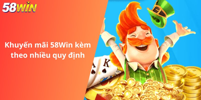 Khuyến mãi 58Win kèm theo nhiều quy định